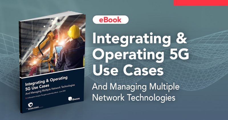 eBook - Integrating & Operating 5G Use Cases and Managing Multiple Network Technologies. 