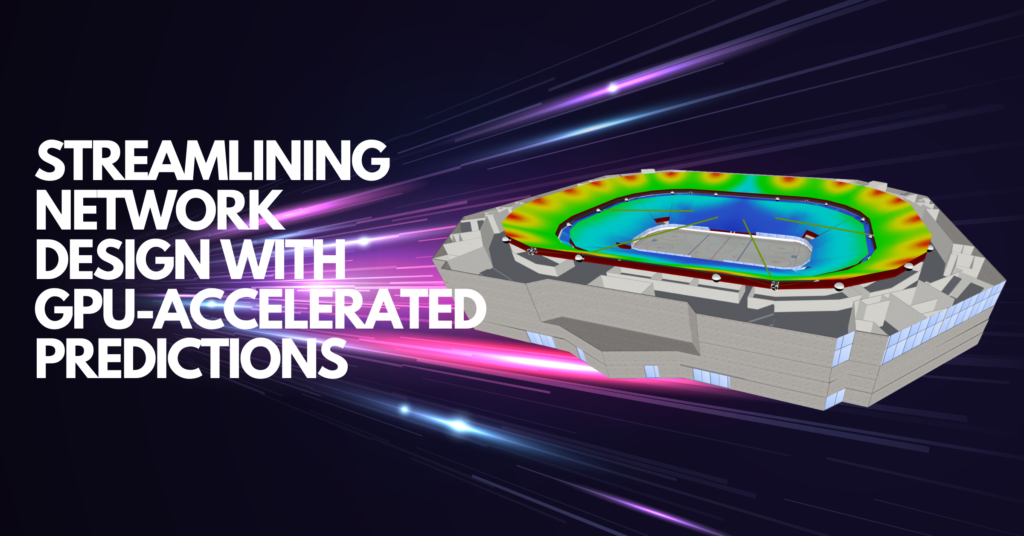 Streamlining Network Design with GPU-Accelerated Predictions | iBwave Blog